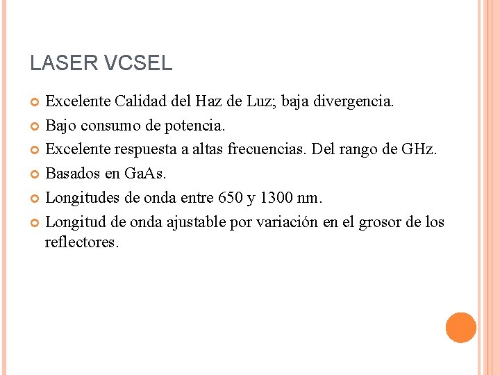 LASER VCSEL Excelente Calidad del Haz de Luz; baja divergencia. Bajo consumo de potencia.