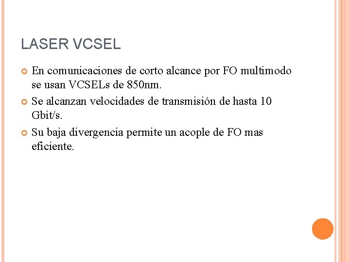 LASER VCSEL En comunicaciones de corto alcance por FO multimodo se usan VCSELs de