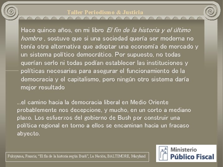 Taller Periodismo & Justicia Hace quince años, en mi libro El fin de la