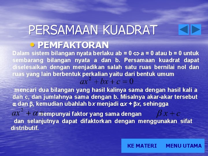 PERSAMAAN KUADRAT • PEMFAKTORAN Dalam sistem bilangan nyata berlaku ab = 0 a =