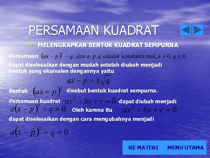 PERSAMAAN KUADRAT • MELENGKAPKAN BENTUK KUADRAT SEMPURNA Persamaan dapat diselesaikan dengan mudah setelah diubah