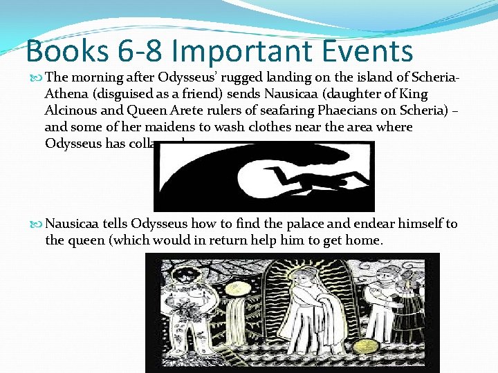 Books 6 -8 Important Events The morning after Odysseus’ rugged landing on the island
