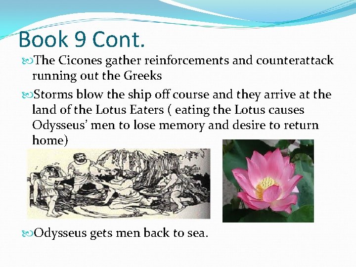Book 9 Cont. The Cicones gather reinforcements and counterattack running out the Greeks Storms