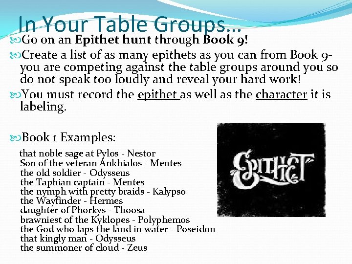 In Your Table Groups… Go on an Epithet hunt through Book 9! Create a