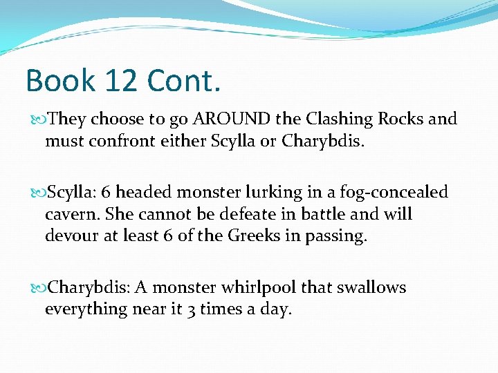 Book 12 Cont. They choose to go AROUND the Clashing Rocks and must confront