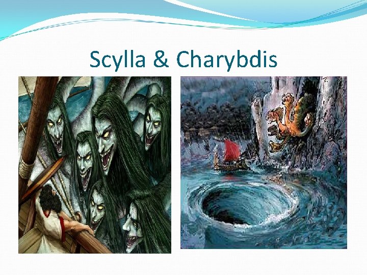 Scylla & Charybdis 