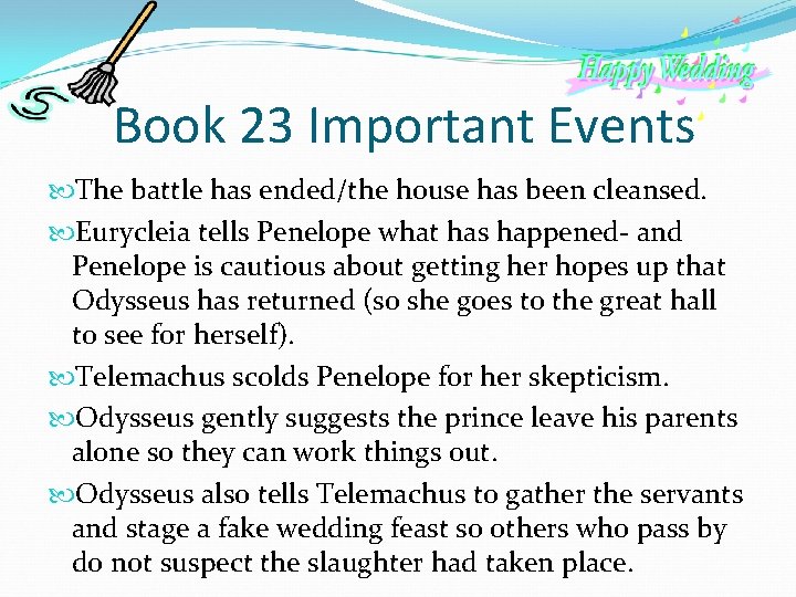 Book 23 Important Events The battle has ended/the house has been cleansed. Eurycleia tells