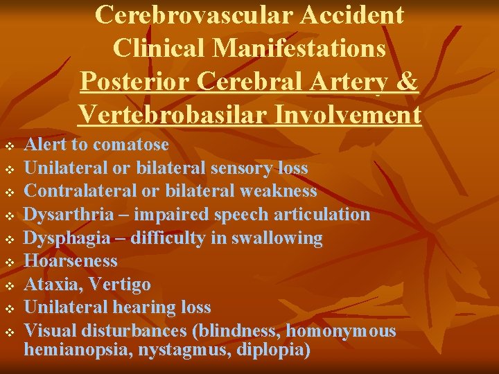 Cerebrovascular Accident Clinical Manifestations Posterior Cerebral Artery & Vertebrobasilar Involvement v v v v