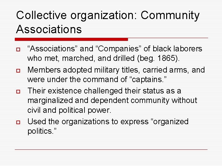 Collective organization: Community Associations o o “Associations” and “Companies” of black laborers who met,