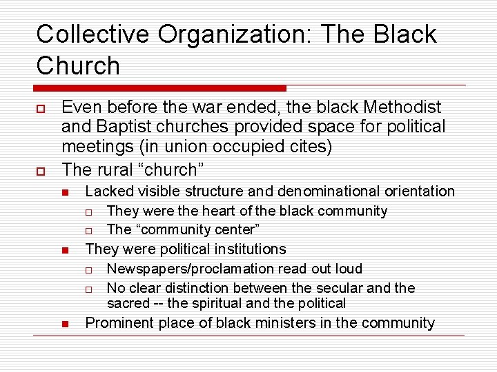 Collective Organization: The Black Church o o Even before the war ended, the black