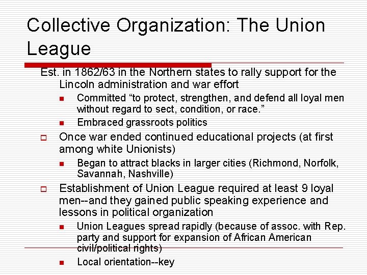 Collective Organization: The Union League Est. in 1862/63 in the Northern states to rally