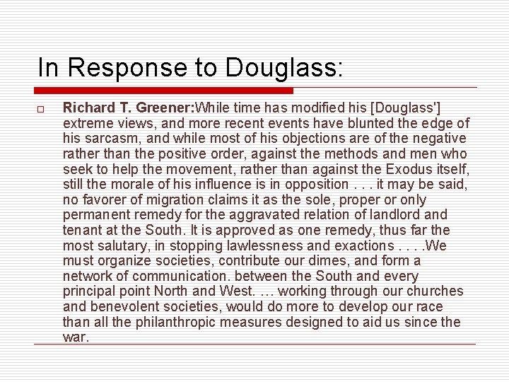 In Response to Douglass: o Richard T. Greener: While time has modified his [Douglass']