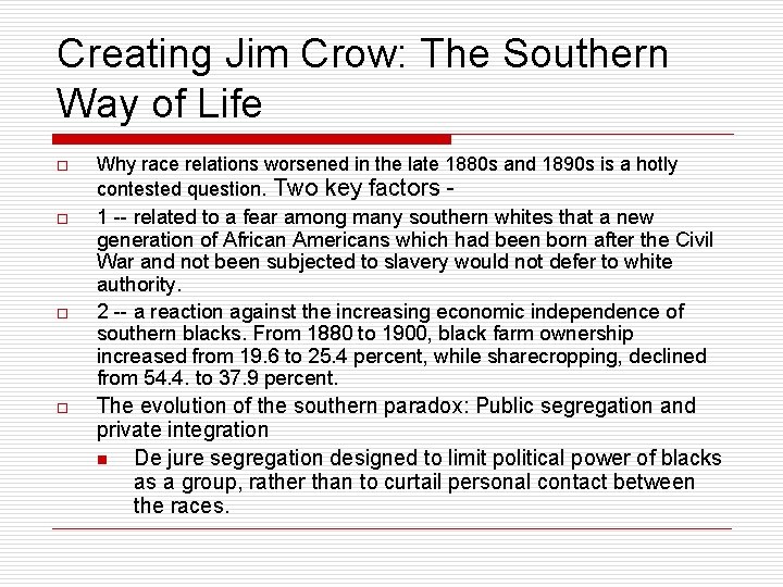 Creating Jim Crow: The Southern Way of Life o Why race relations worsened in