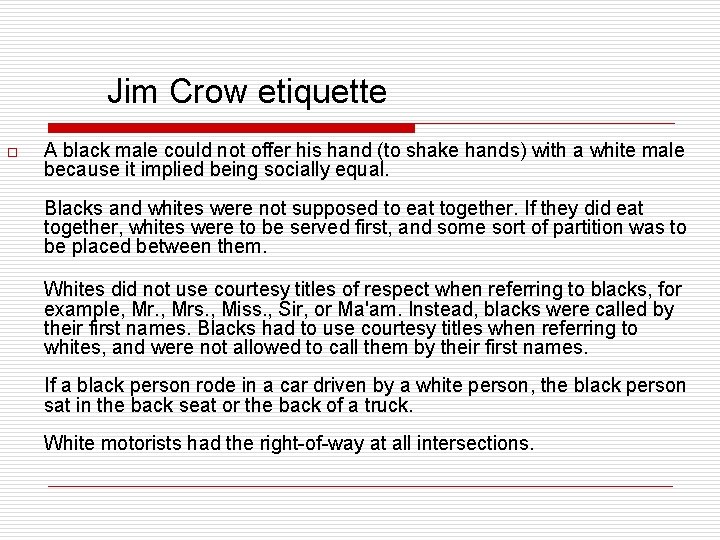 Jim Crow etiquette o A black male could not offer his hand (to shake