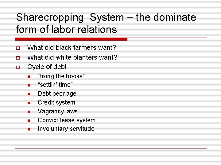 Sharecropping System – the dominate form of labor relations o o o What did