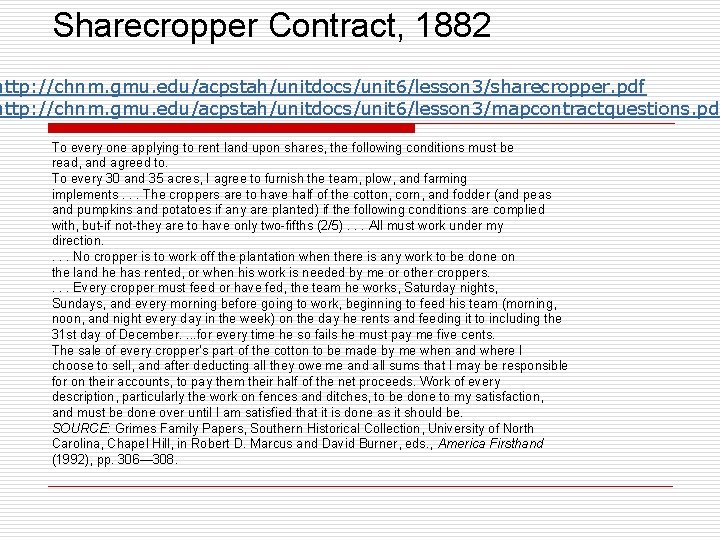 Sharecropper Contract, 1882 http: //chnm. gmu. edu/acpstah/unitdocs/unit 6/lesson 3/sharecropper. pdf http: //chnm. gmu. edu/acpstah/unitdocs/unit