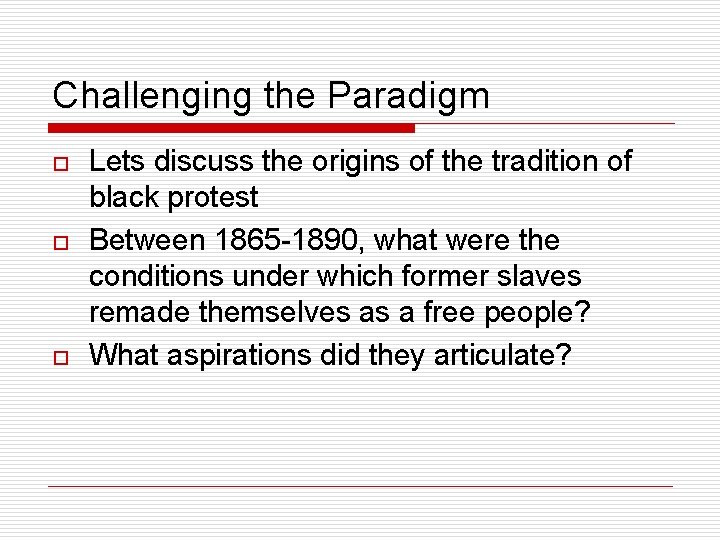 Challenging the Paradigm o o o Lets discuss the origins of the tradition of
