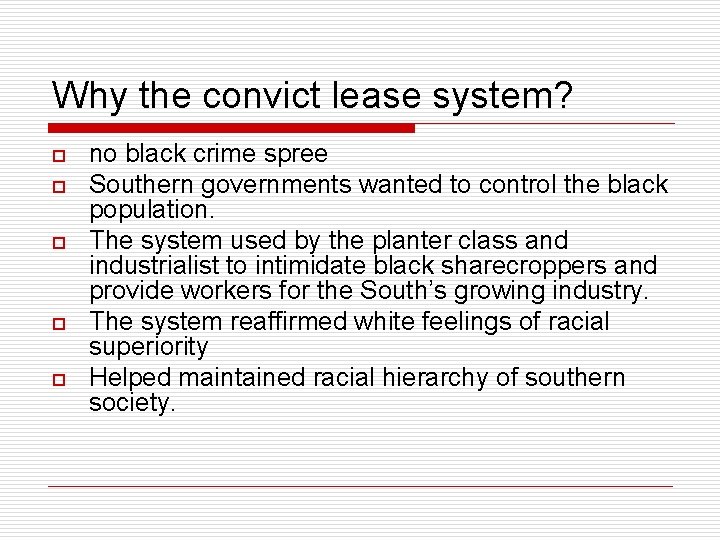 Why the convict lease system? o o o no black crime spree Southern governments