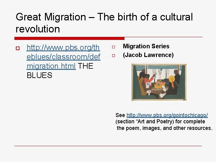 Great Migration – The birth of a cultural revolution o http: //www. pbs. org/th