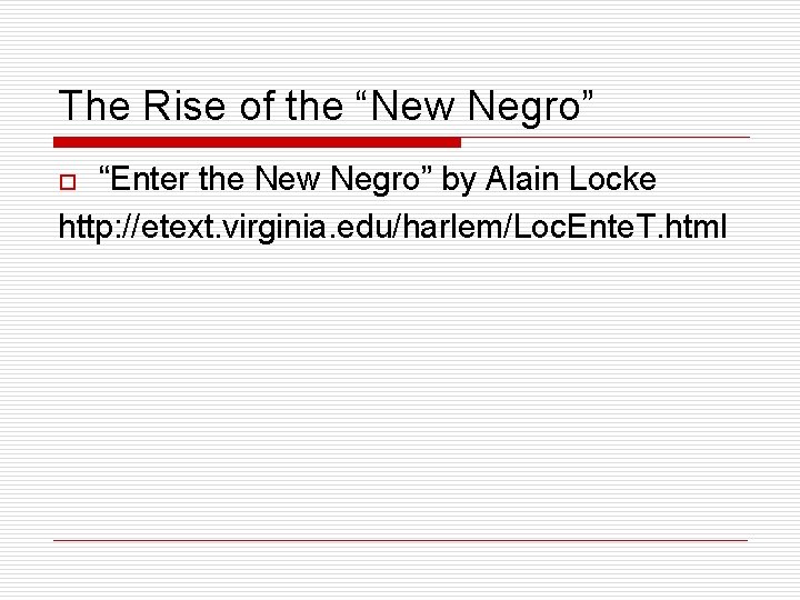 The Rise of the “New Negro” “Enter the New Negro” by Alain Locke http: