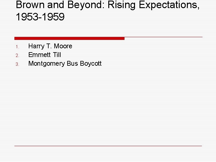 Brown and Beyond: Rising Expectations, 1953 -1959 1. 2. 3. Harry T. Moore Emmett