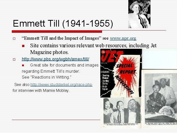 Emmett Till (1941 -1955) o “Emmett Till and the Impact of Images” see www.