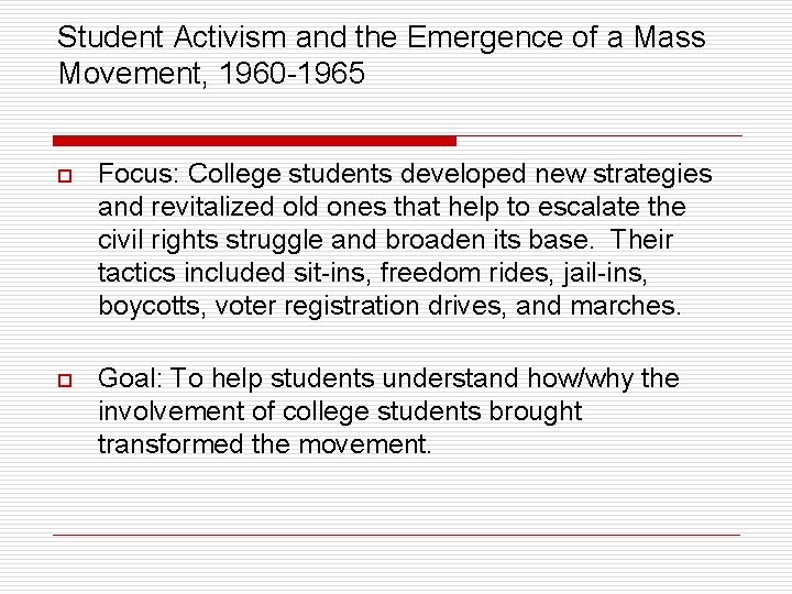 Student Activism and the Emergence of a Mass Movement, 1960 -1965 o Focus: College