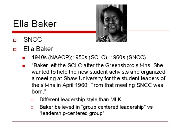 Ella Baker o o SNCC Ella Baker n n 1940 s (NAACP); 1950 s