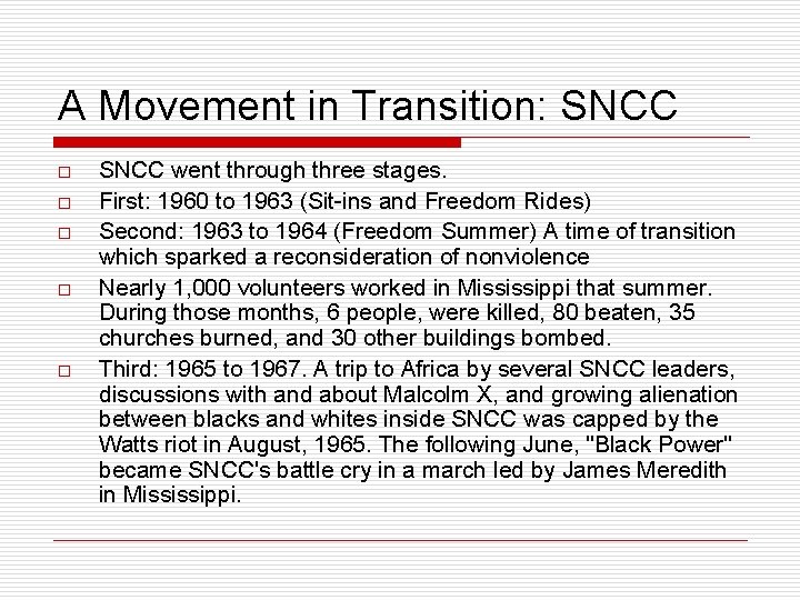 A Movement in Transition: SNCC o o o SNCC went through three stages. First: