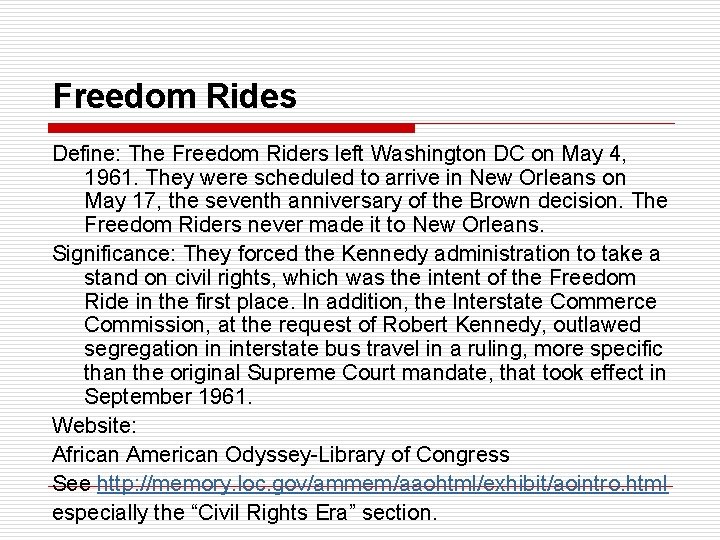 Freedom Rides Define: The Freedom Riders left Washington DC on May 4, 1961. They