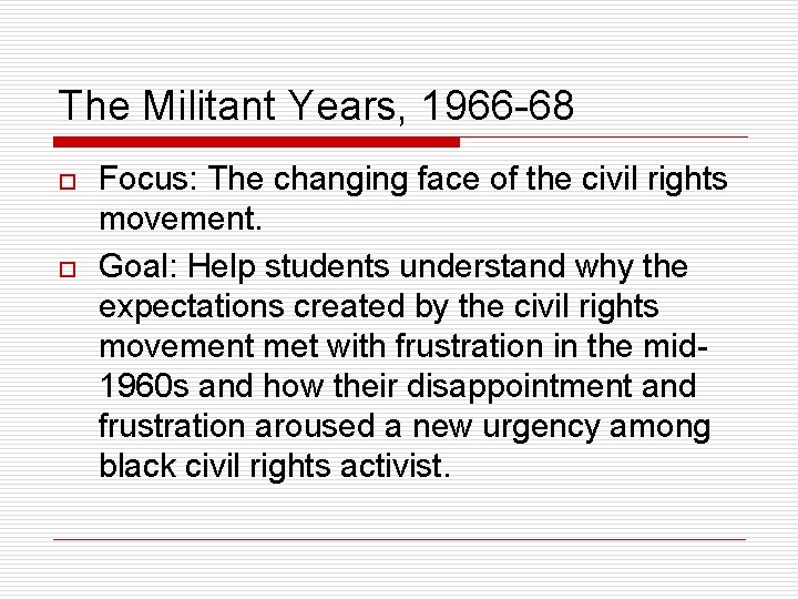 The Militant Years, 1966 -68 o o Focus: The changing face of the civil