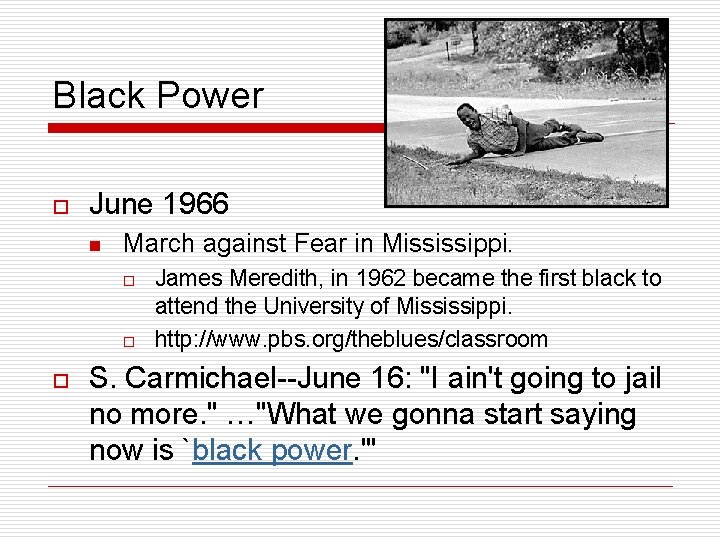 Black Power o June 1966 n March against Fear in Mississippi. o o o