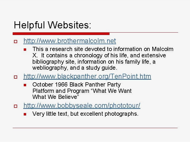 Helpful Websites: o http: //www. brothermalcolm. net n o http: //www. blackpanther. org/Ten. Point.