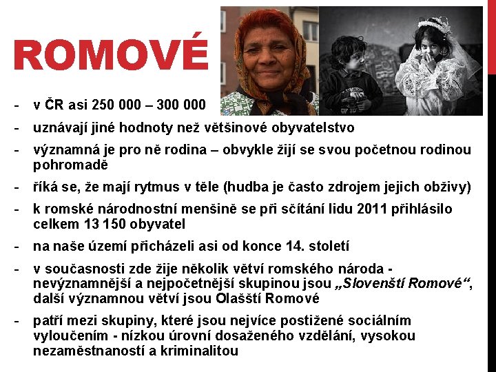 ROMOVÉ - v ČR asi 250 000 – 300 000 - uznávají jiné hodnoty