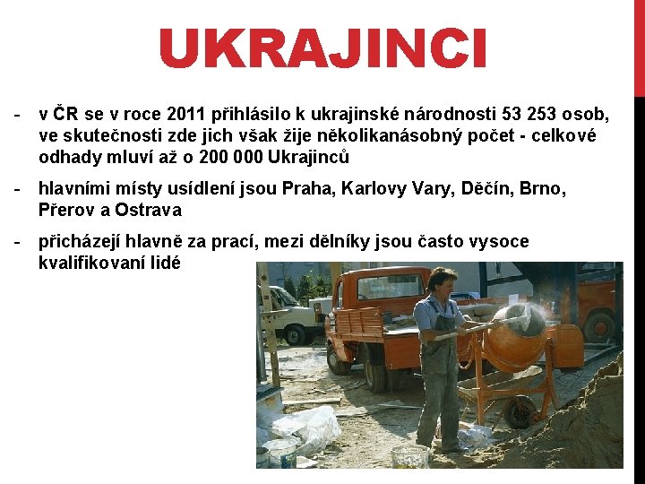 UKRAJINCI - v ČR se v roce 2011 přihlásilo k ukrajinské národnosti 53 253