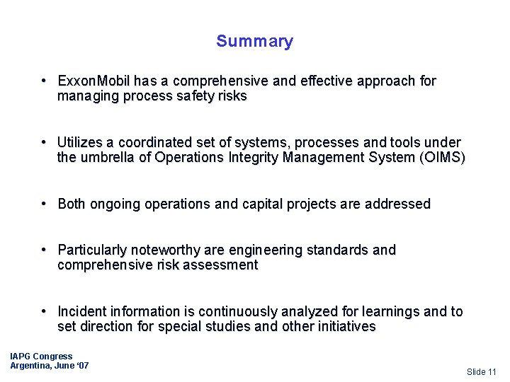 Summary • Exxon. Mobil has a comprehensive and effective approach for managing process safety