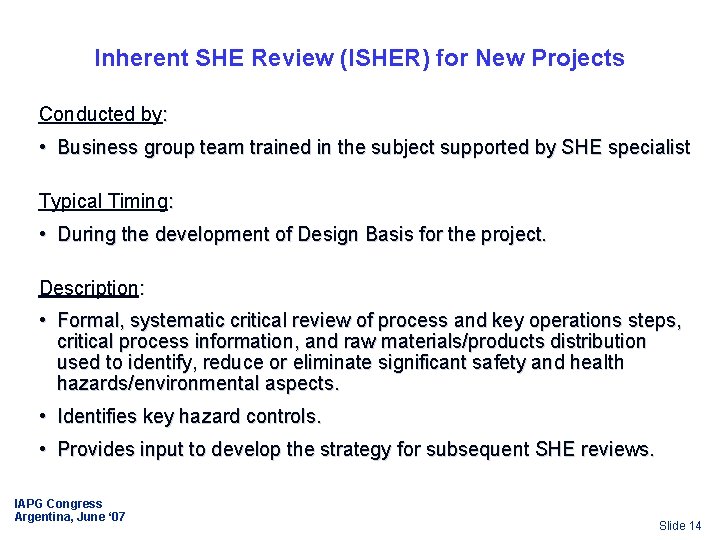 Inherent SHE Review (ISHER) for New Projects Conducted by: • Business group team trained