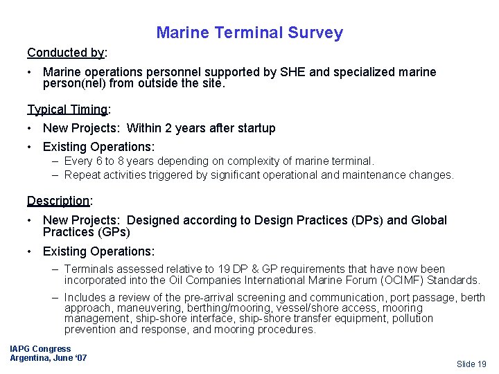 Marine Terminal Survey Conducted by: • Marine operations personnel supported by SHE and specialized