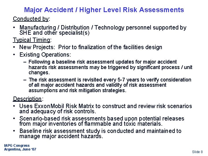 Major Accident / Higher Level Risk Assessments Conducted by: • Manufacturing / Distribution /