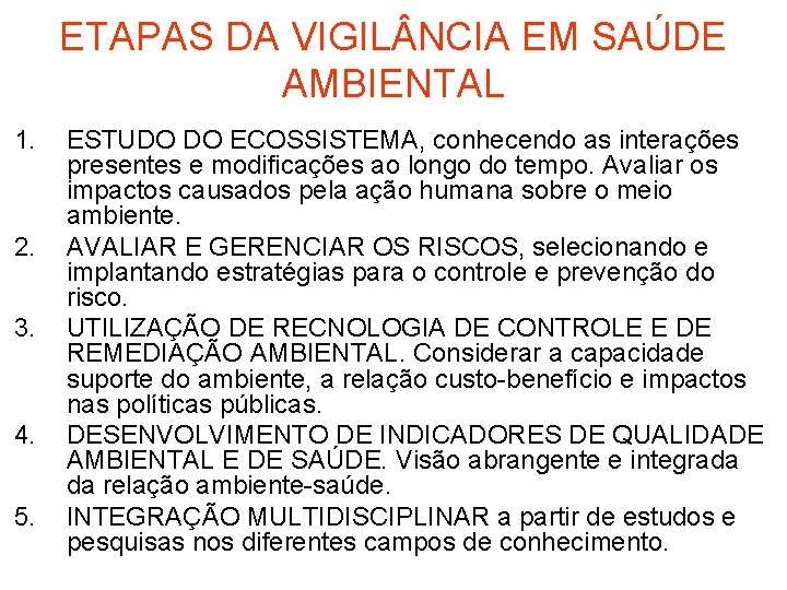 ETAPAS DA VIGIL NCIA EM SAÚDE AMBIENTAL 1. 2. 3. 4. 5. ESTUDO DO