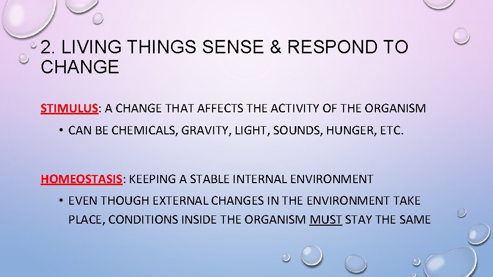 2. LIVING THINGS SENSE & RESPOND TO CHANGE STIMULUS: A CHANGE THAT AFFECTS THE