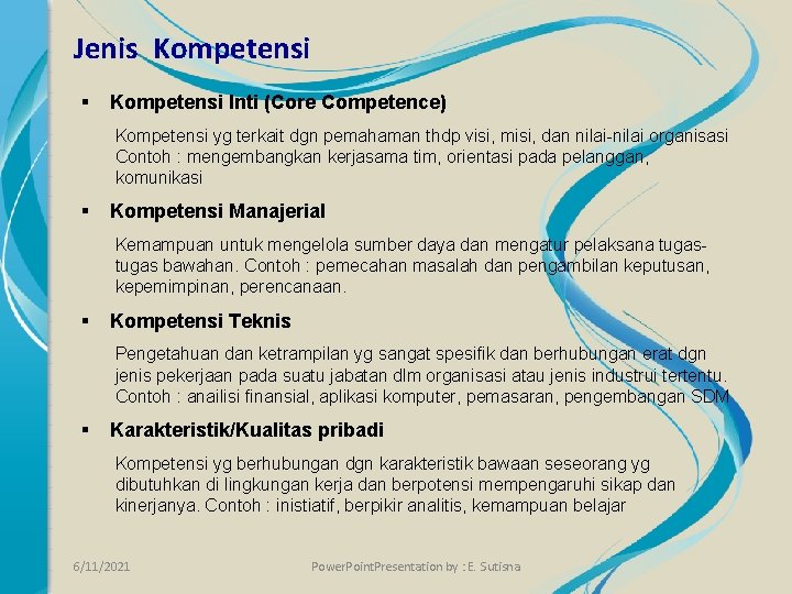 Jenis Kompetensi § Kompetensi Inti (Core Competence) Kompetensi yg terkait dgn pemahaman thdp visi,