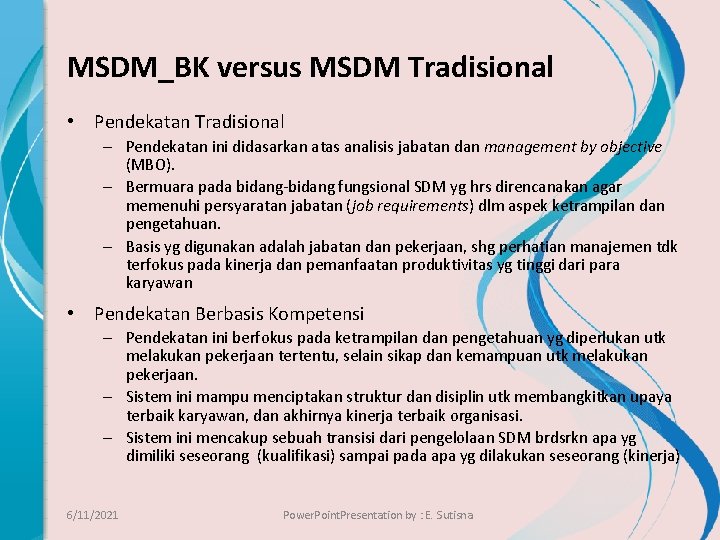 MSDM_BK versus MSDM Tradisional • Pendekatan Tradisional – Pendekatan ini didasarkan atas analisis jabatan