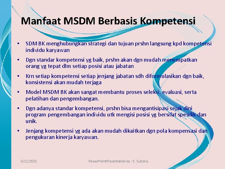 Manfaat MSDM Berbasis Kompetensi • SDM BK menghubungkan strategi dan tujuan prshn langsung kpd