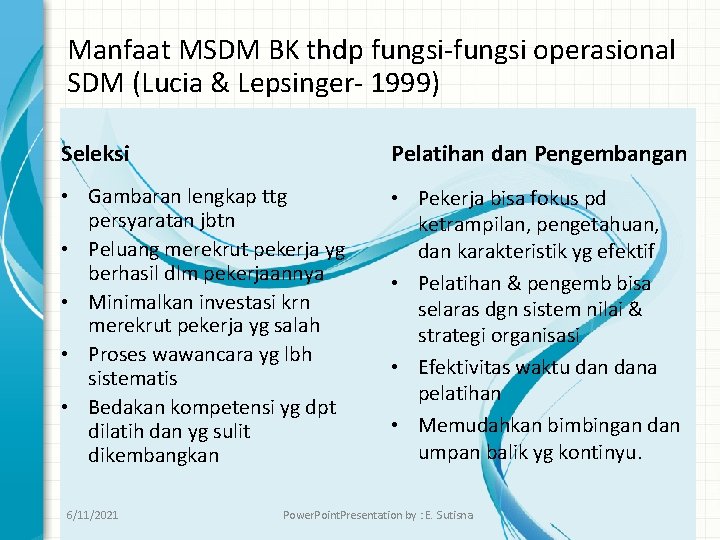 Manfaat MSDM BK thdp fungsi-fungsi operasional SDM (Lucia & Lepsinger- 1999) Seleksi Pelatihan dan