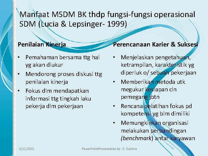Manfaat MSDM BK thdp fungsi-fungsi operasional SDM (Lucia & Lepsinger- 1999) Penilaian Kinerja Perencanaan