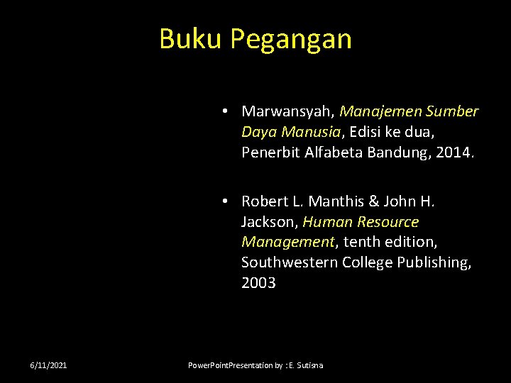 Buku Pegangan • Marwansyah, Manajemen Sumber Daya Manusia, Edisi ke dua, Penerbit Alfabeta Bandung,