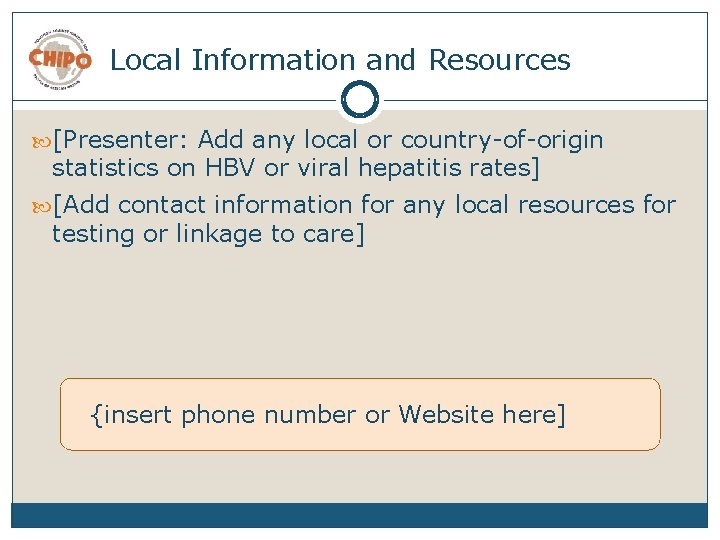 Local Information and Resources [Presenter: Add any local or country-of-origin statistics on HBV or