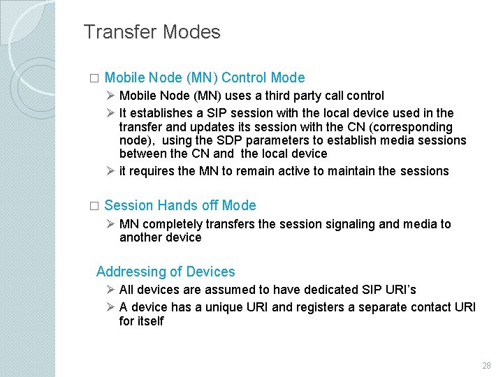 Transfer Modes � Mobile Node (MN) Control Mode Ø Mobile Node (MN) uses a