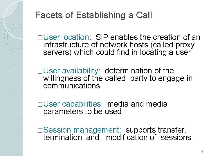 Facets of Establishing a Call �User location: SIP enables the creation of an infrastructure